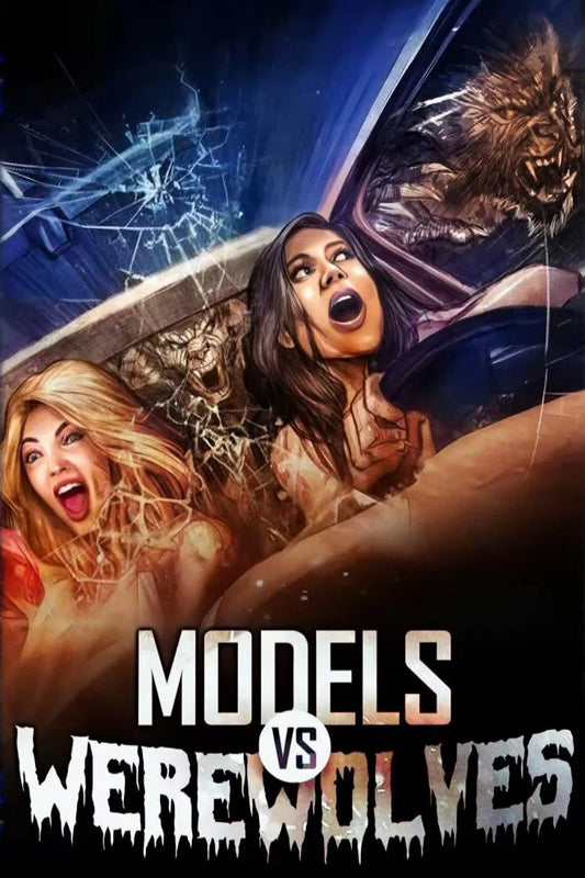 Models vs. Werewolves poster showing terrified women and snarling werewolves around shattered glass.