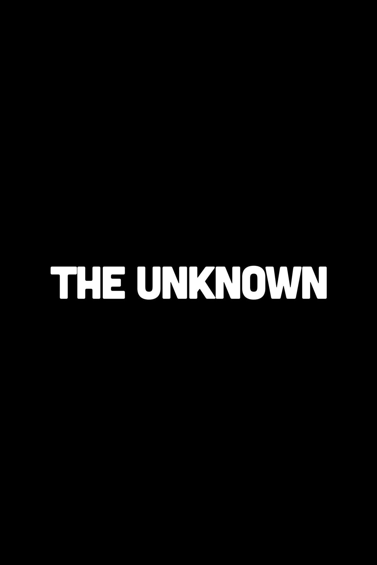 Minimal black The Unknown poster with white title lettering