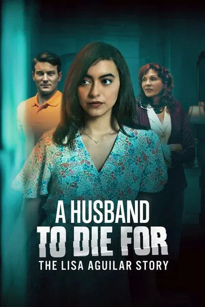 digital blockbuster A Husband to Die For: The Lisa Aguilar Story (2025) NEW