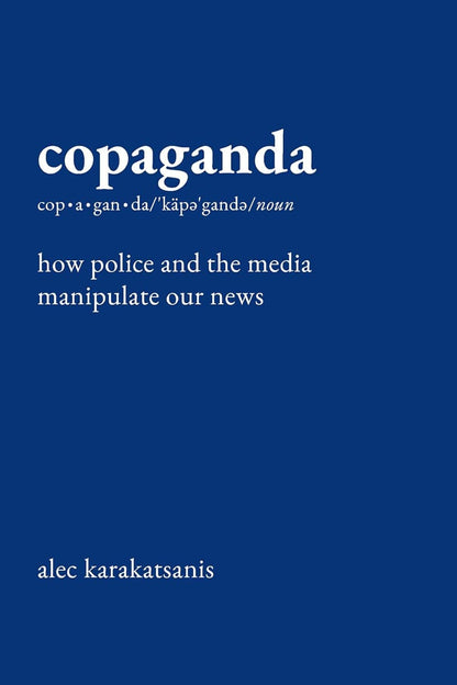 digital blockbuster Copaganda: How Police and the Media Manipulate Our News BOOK
