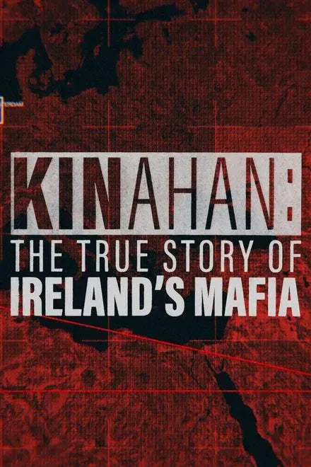 digital blockbuster Kinahan: The True Story of Ireland's Mafia (2025) TV SERIES