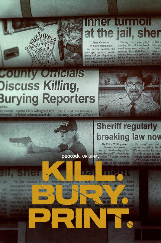 Kill. Bury. Print. poster with newspaper headlines about the McCurtain County sheriff